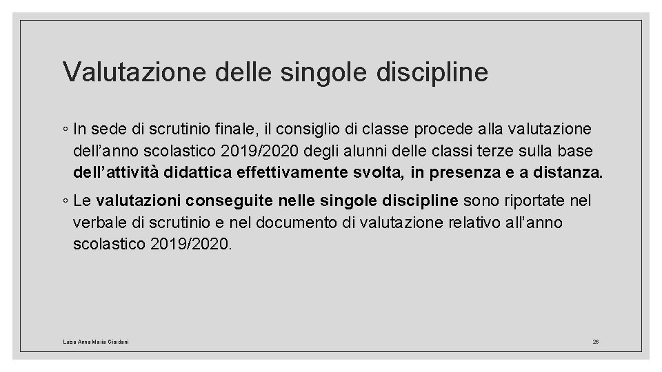 Valutazione delle singole discipline ◦ In sede di scrutinio finale, il consiglio di classe