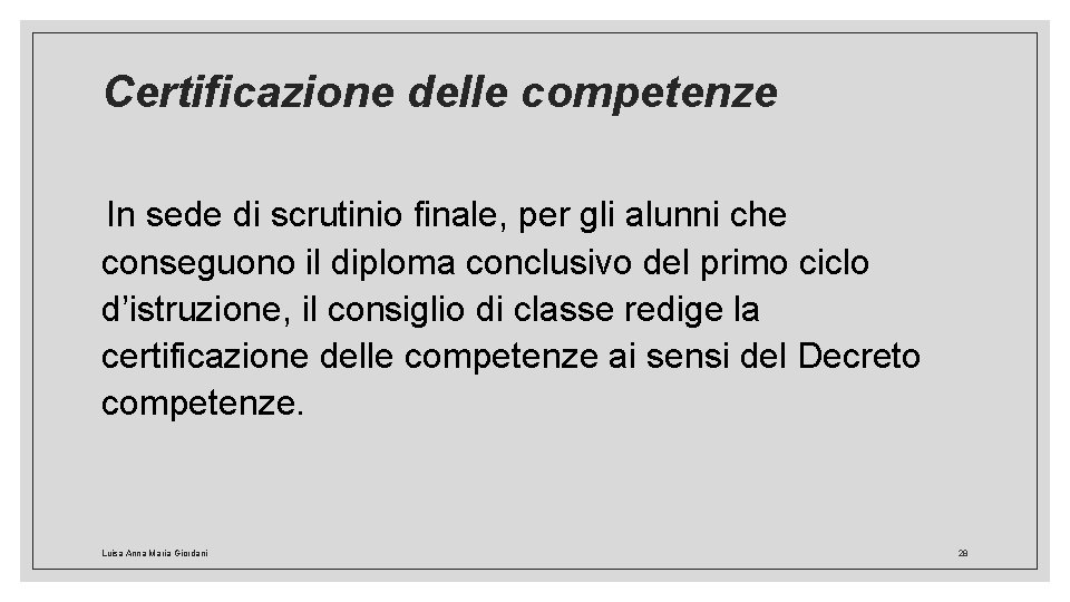 Certificazione delle competenze In sede di scrutinio finale, per gli alunni che conseguono il