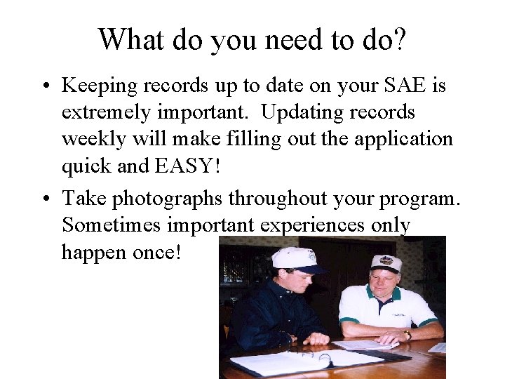 What do you need to do? • Keeping records up to date on your