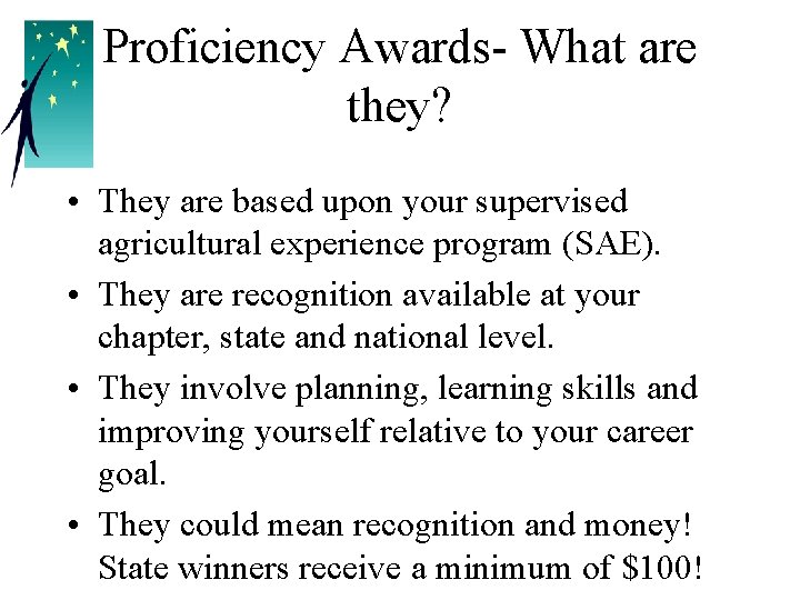 Proficiency Awards- What are they? • They are based upon your supervised agricultural experience