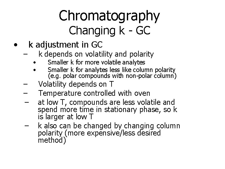 Chromatography Changing k - GC • – k adjustment in GC – – •