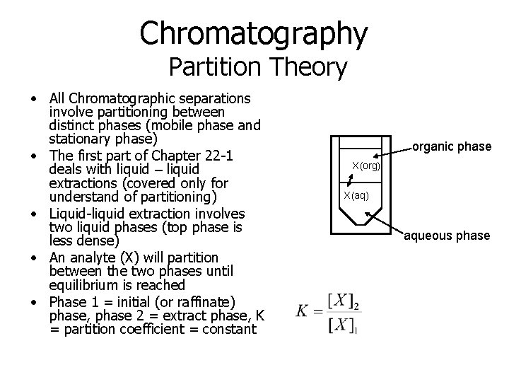 Chromatography Partition Theory • All Chromatographic separations involve partitioning between distinct phases (mobile phase