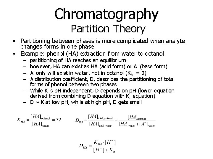 Chromatography Partition Theory • Partitioning between phases is more complicated when analyte changes forms