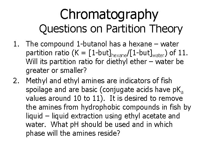 Chromatography Questions on Partition Theory 1. The compound 1 -butanol has a hexane –