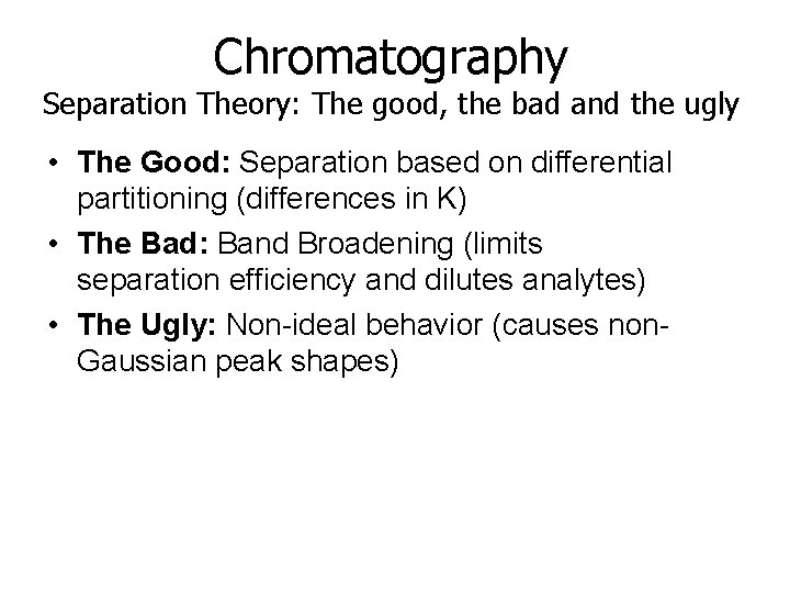 Chromatography Separation Theory: The good, the bad and the ugly • The Good: Separation