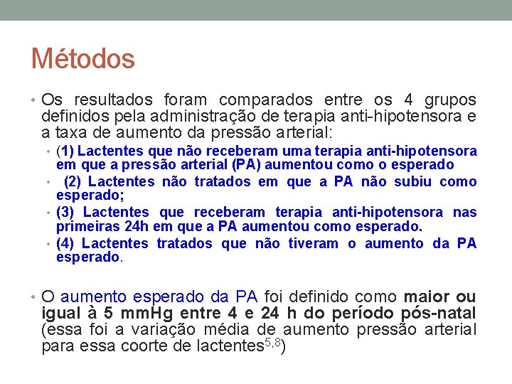 Métodos • Os resultados foram comparados entre os 4 grupos definidos pela administração de