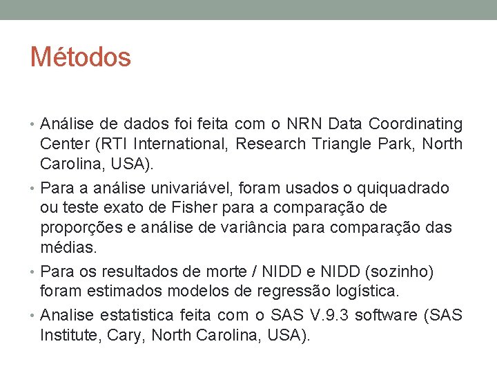 Métodos • Análise de dados foi feita com o NRN Data Coordinating Center (RTI