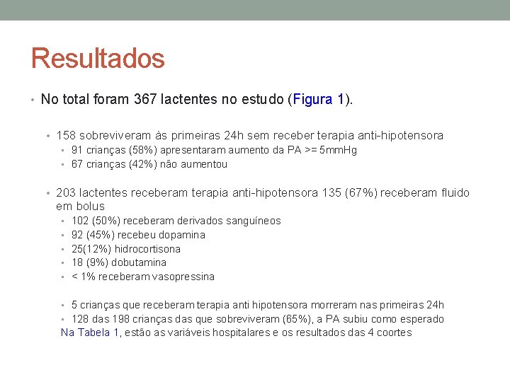 Resultados • No total foram 367 lactentes no estudo (Figura 1). • 158 sobreviveram