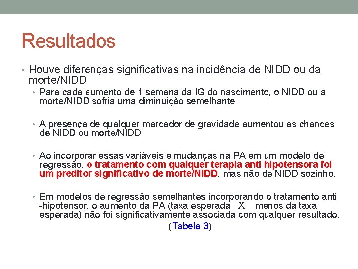 Resultados • Houve diferenças significativas na incidência de NIDD ou da morte/NIDD • Para