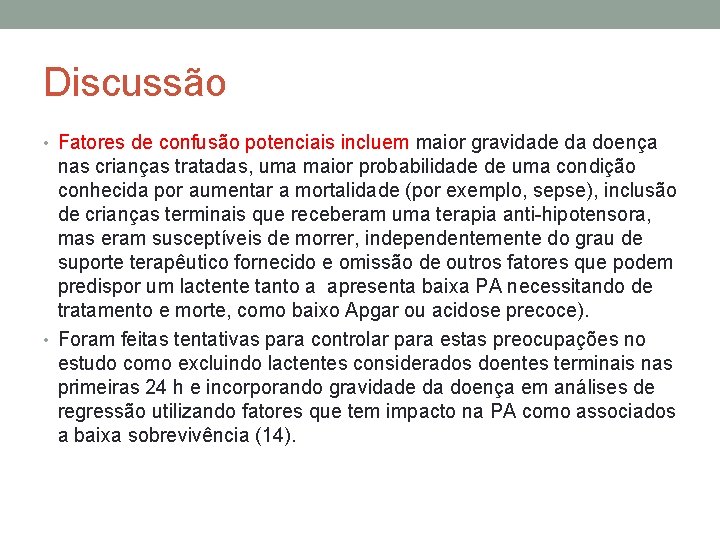 Discussão • Fatores de confusão potenciais incluem maior gravidade da doença nas crianças tratadas,