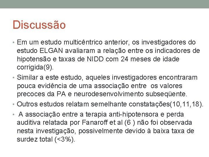 Discussão • Em um estudo multicêntrico anterior, os investigadores do estudo ELGAN avaliaram a