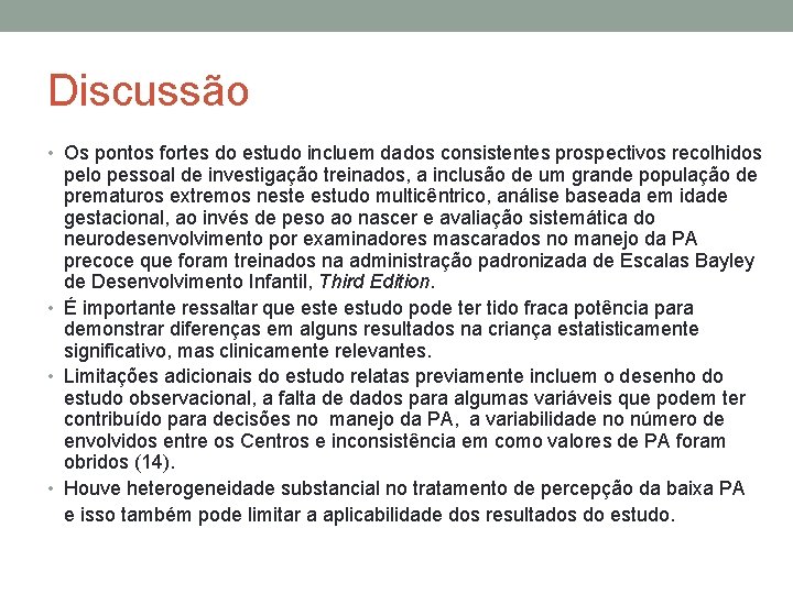 Discussão • Os pontos fortes do estudo incluem dados consistentes prospectivos recolhidos pelo pessoal