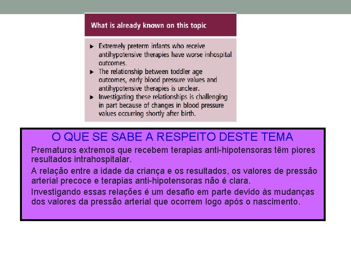 O QUE SE SABE A RESPEITO DESTE TEMA • Prematuros extremos que recebem terapias