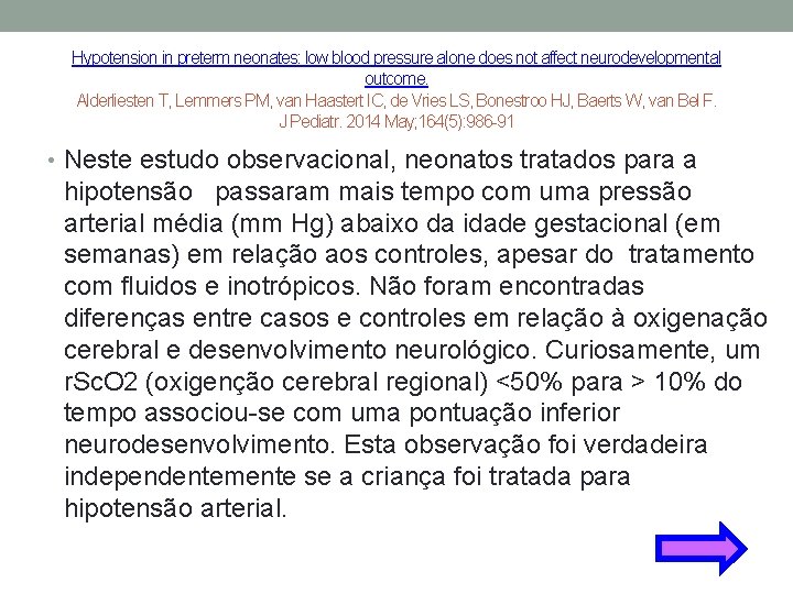 Hypotension in preterm neonates: low blood pressure alone does not affect neurodevelopmental outcome. Alderliesten