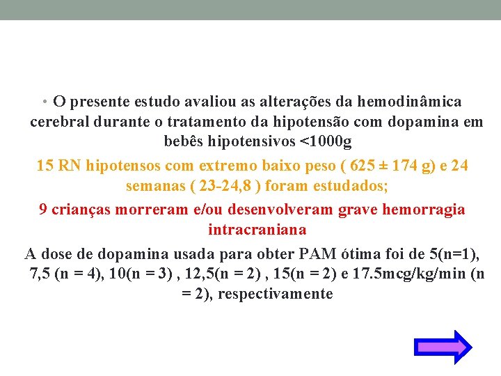  • O presente estudo avaliou as alterações da hemodinâmica cerebral durante o tratamento