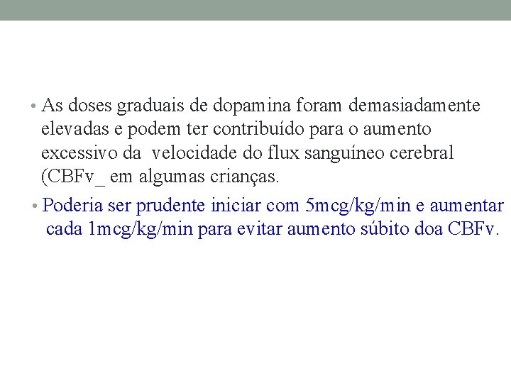  • As doses graduais de dopamina foram demasiadamente elevadas e podem ter contribuído