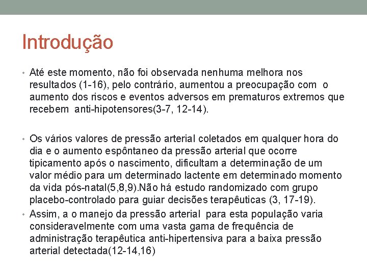 Introdução • Até este momento, não foi observada nenhuma melhora nos resultados (1 -16),