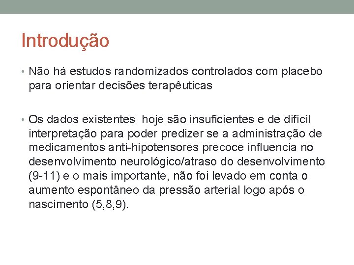 Introdução • Não há estudos randomizados controlados com placebo para orientar decisões terapêuticas •