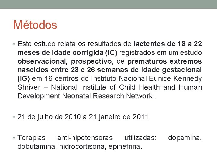 Métodos • Este estudo relata os resultados de lactentes de 18 a 22 meses