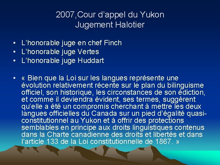 2007, Cour d’appel du Yukon Jugement Halotier • L’honorable juge en chef Finch •