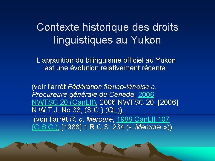 Contexte historique des droits linguistiques au Yukon L’apparition du bilinguisme officiel au Yukon est