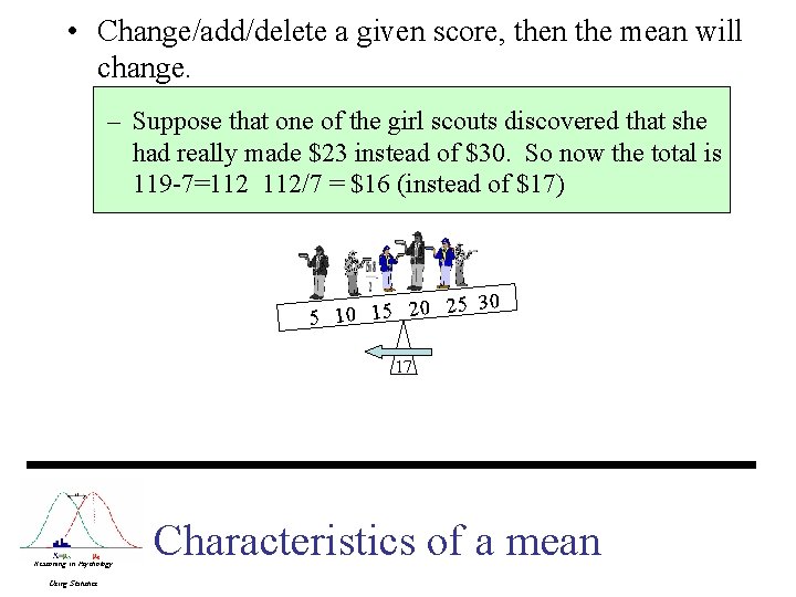 • Change/add/delete a given score, then the mean will change. – Suppose that • Change/add/delete a given score, then the mean will change. – Suppose that