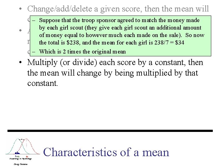• Change/add/delete a given score, then the mean will change. – Suppose that • Change/add/delete a given score, then the mean will change. – Suppose that