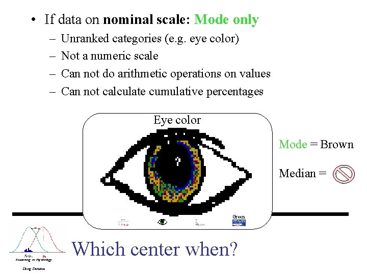 • If data on nominal scale: Mode only – – Unranked categories (e. • If data on nominal scale: Mode only – – Unranked categories (e.