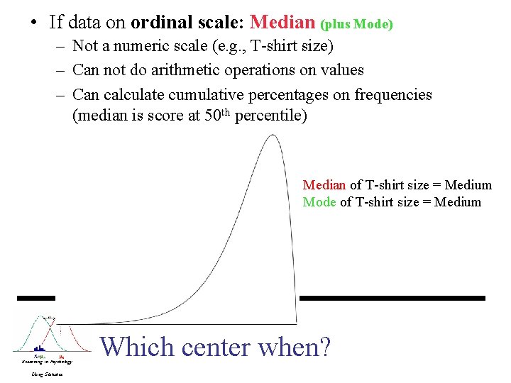 • If data on ordinal scale: Median (plus Mode) – Not a numeric • If data on ordinal scale: Median (plus Mode) – Not a numeric
