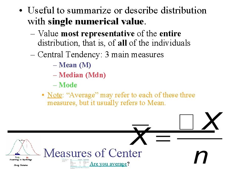 • Useful to summarize or describe distribution with single numerical value. – Value • Useful to summarize or describe distribution with single numerical value. – Value
