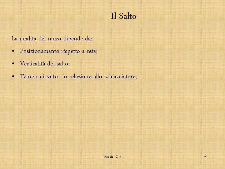 Il Salto La qualità del muro dipende da: • Posizionamento rispetto a rete; •