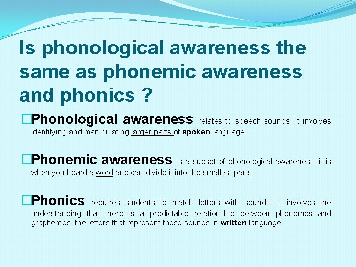 Is phonological awareness the same as phonemic awareness and phonics ? �Phonological awareness relates