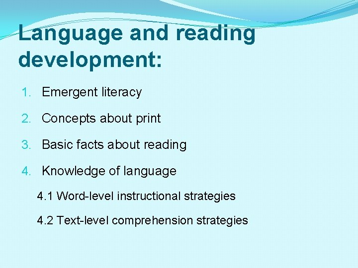 Language and reading development: 1. Emergent literacy 2. Concepts about print 3. Basic facts