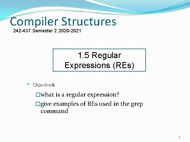 Compiler Structures 242 -437 , Semester 2 , 2020 -2021 1. 5 Regular Expressions