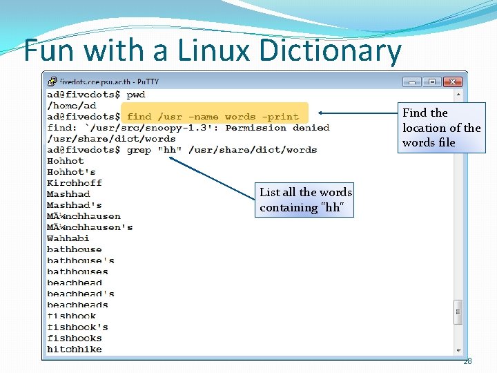 Fun with a Linux Dictionary Find the location of the words file List all