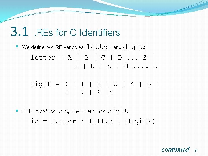 3. 1. REs for C Identifiers • We define two RE variables, letter and