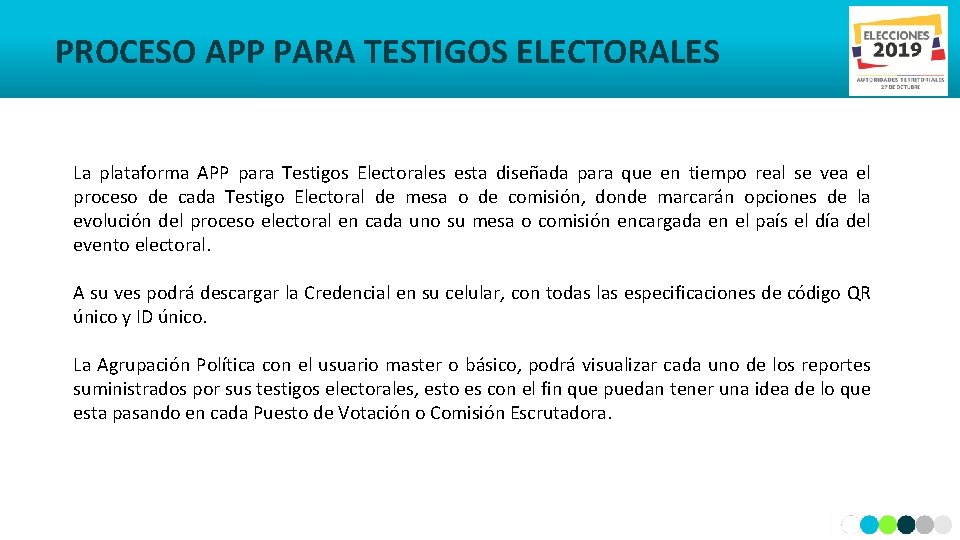 PROCESO APP PARA TESTIGOS ELECTORALES La plataforma APP para Testigos Electorales esta diseñada para