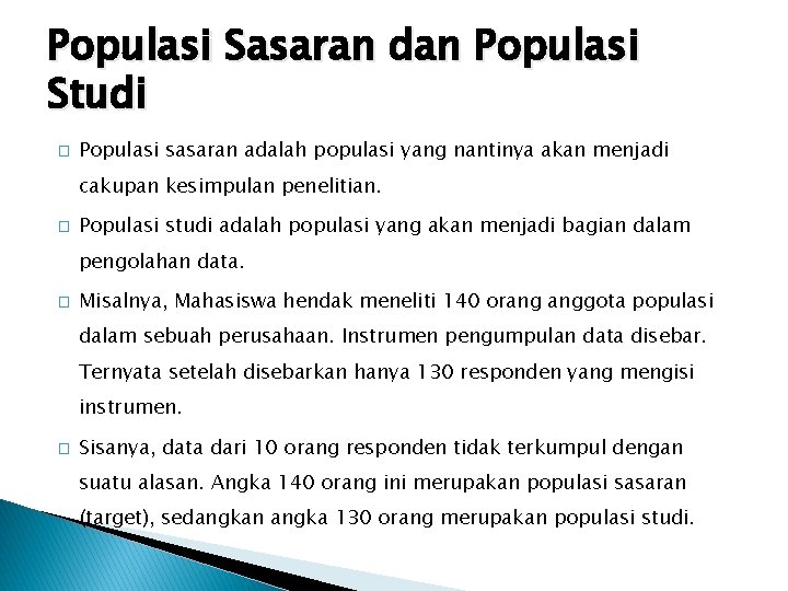 Populasi Sasaran dan Populasi Studi � Populasi sasaran adalah populasi yang nantinya akan menjadi