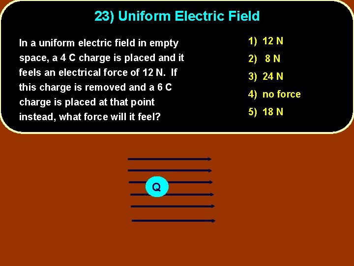 23) Uniform Electric Field In a uniform electric field in empty space, a 4