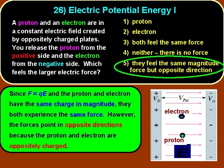 26) Electric Potential Energy I A proton and an electron are in a constant