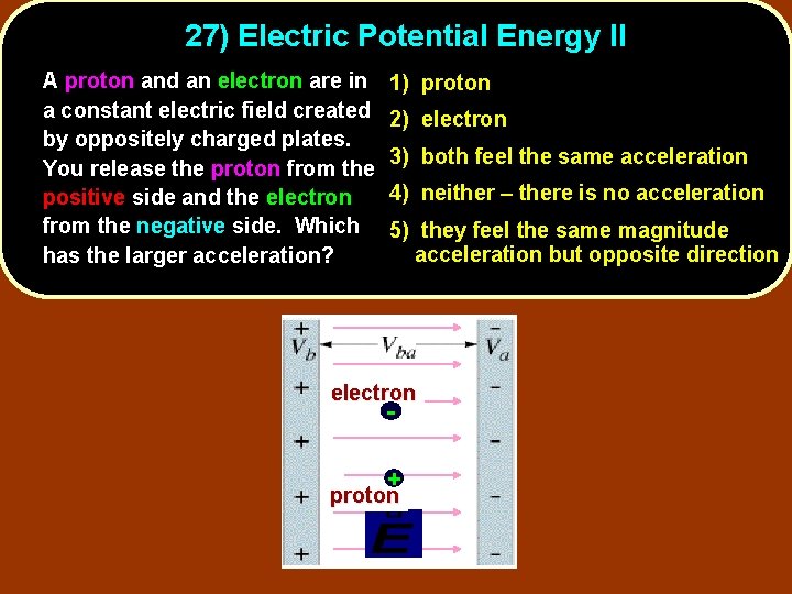 27) Electric Potential Energy II A proton and an electron are in a constant