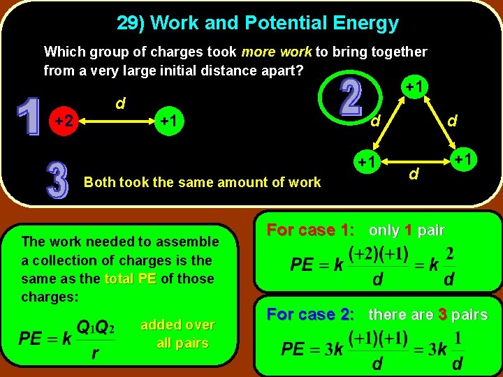 29) Work and Potential Energy Which group of charges took more work to bring