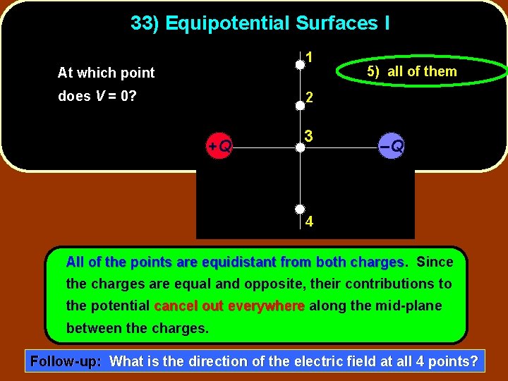33) Equipotential Surfaces I 1 At which point does V = 0? 5) all