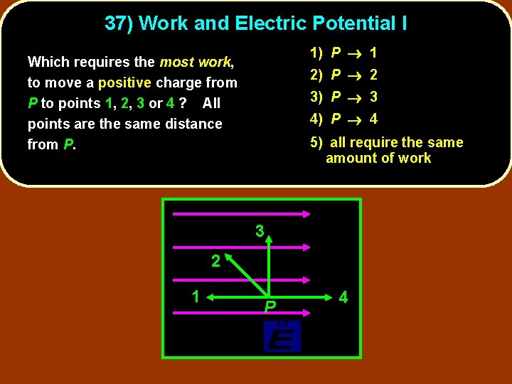 37) Work and Electric Potential I 1) P 1 Which requires the most work,