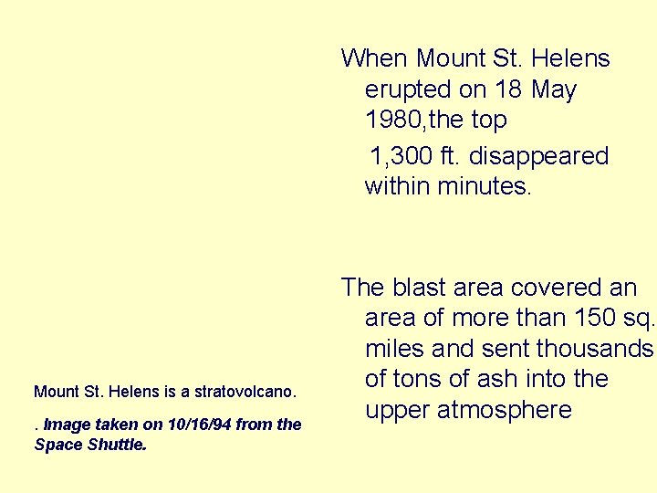 When Mount St. Helens erupted on 18 May 1980, the top 1, 300 ft.