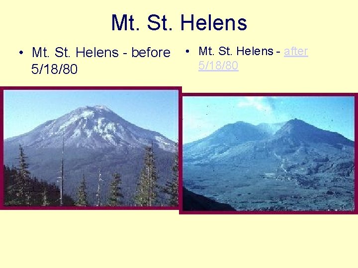 Mt. St. Helens • Mt. St. Helens - before 5/18/80 • Mt. St. Helens