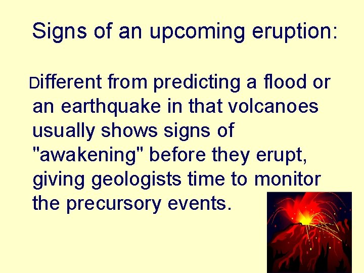 Signs of an upcoming eruption: Different from predicting a flood or an earthquake in