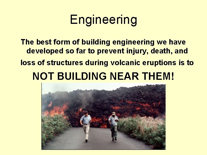 Engineering The best form of building engineering we have developed so far to prevent