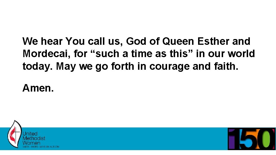 We hear You call us, God of Queen Esther and Mordecai, for “such a