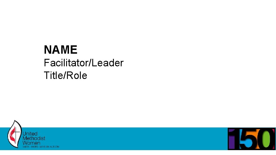NAME Facilitator/Leader Title/Role 